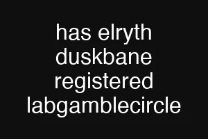 has elryth duskbane registered labgamblecircle
