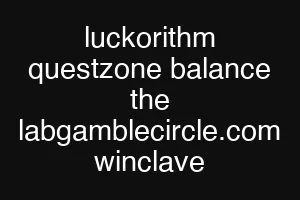 luckorithm questzone balance the labgamblecircle.com winclave