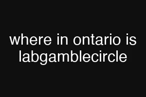 where in ontario is labgamblecircle